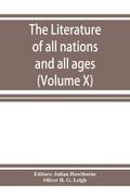 The Literature of all nations and all ages; history, character, and incident (Volume X)