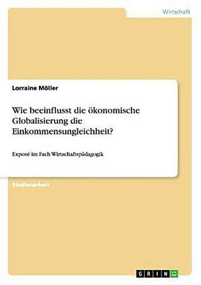 Wie beeinflusst die ökonomische Globalisierung die Einkommensungleichheit?