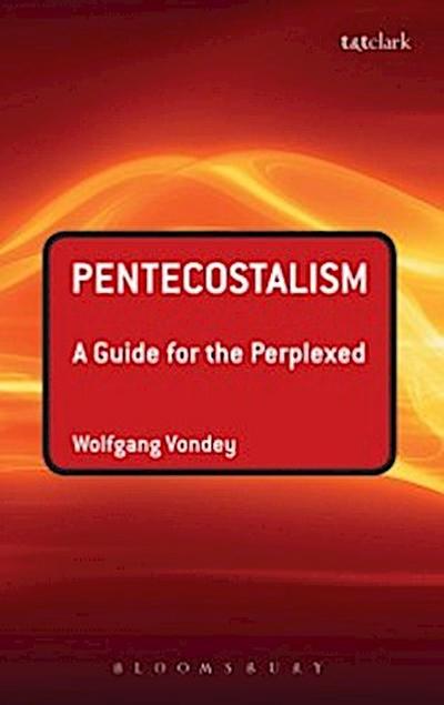 Pentecostalism: A Guide for the Perplexed