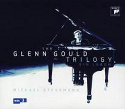 The Glenn Gould Trilogy, 3 Audio-CDs - Michael Stegemann