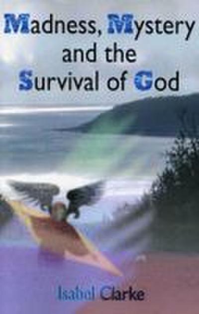 Madness, Mystery and the Survival of God