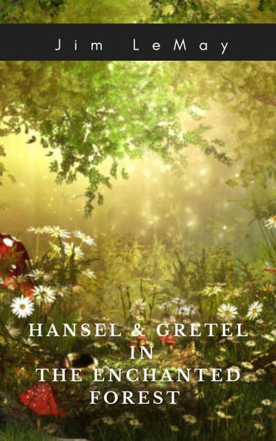 Hansel and Gretel in the Enchanted Forest