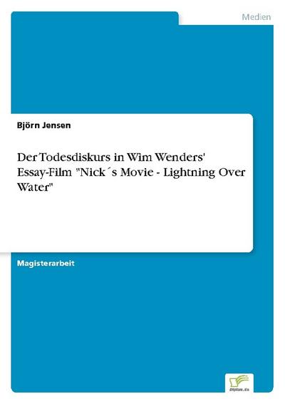 Der Todesdiskurs in Wim Wenders’ Essay-Film ’Nick’s Movie - Lightning Over Water’