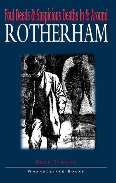 Foul Deeds and Suspicious Deaths in Rotherham