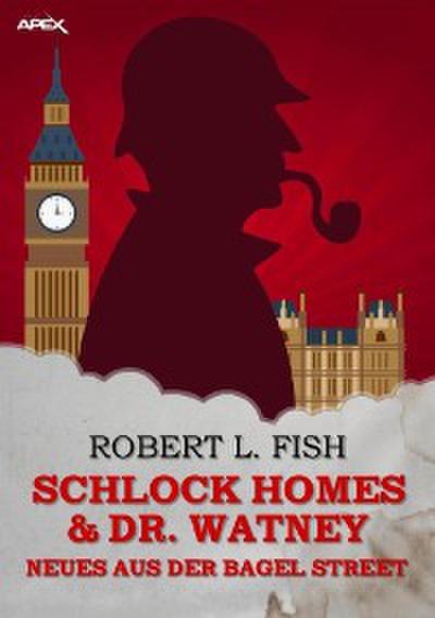 SCHLOCK HOMES & DR. WATNEY - NEUES AUS DER BAGEL STREET