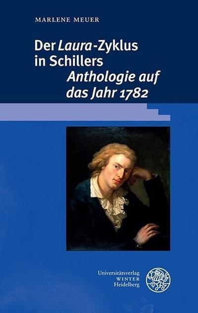 Der ,Laura’-Zyklus in Schillers ,Anthologie auf das Jahr 1782’