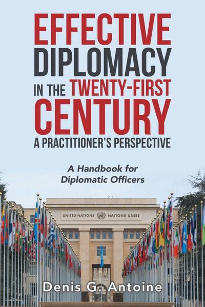 Effective Diplomacy in the Twenty-First Century a Practitioner’s Perspective