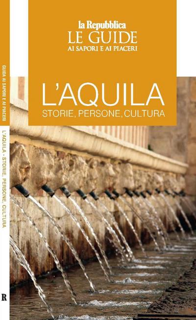 L’Aquila. Storie, persone, cultura. Le guide ai sapori e ai piaceri