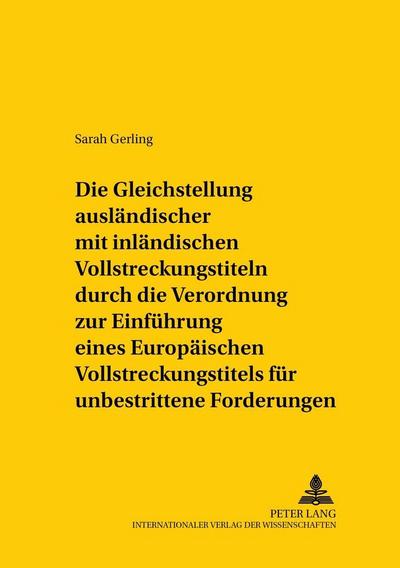 Die Gleichstellung ausländischer mit inländischen Vollstreckungstiteln durch die Verordnung zur Einführung eines Europäischen Vollstreckungstitels für unbestrittene Forderungen
