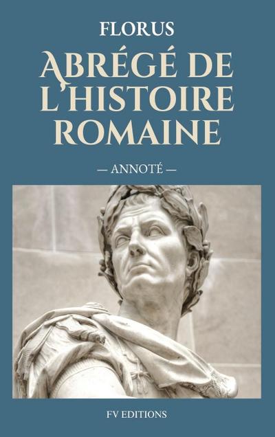 Abrégé de l’histoire romaine (Annoté)