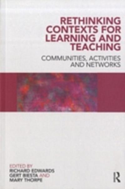 Rethinking Contexts for Learning and Teaching