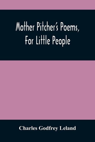 Mother Pitcher’S Poems, For Little People