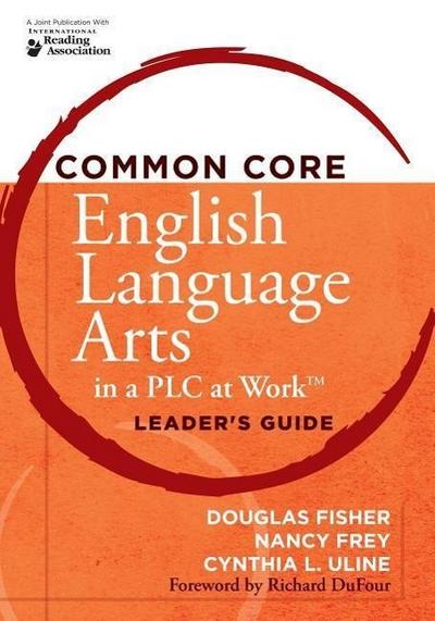Common Core English Language Arts in a Plc at Work(r), Leader’s Guide