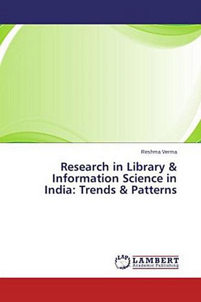 Research in Library & Information Science in India: Trends & Patterns