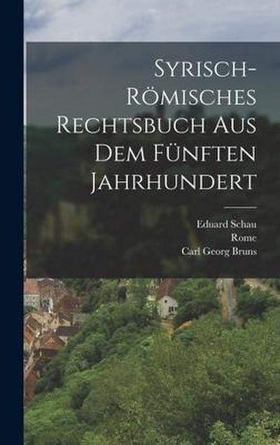 Syrisch-Römisches Rechtsbuch Aus Dem Fünften Jahrhundert