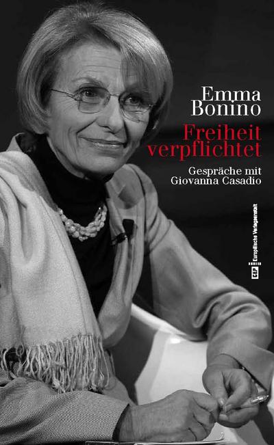 Freiheit verpflichtet. Emma Bonino. Gespräche mit Giovanna Casadio. Aus dem Italienischen von Bettina Jänisch und Davide Miraglia. Unter Mitwirkung von Patrick Pohlmann