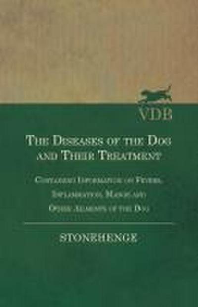 The Diseases of the Dog and Their Treatment - Containing Information on Fevers, Inflammation, Mange and Other Ailments of the Dog