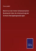 Bericht an den hohen Schweizerischen Bundesrath üb