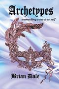 Archetypes: Unmasking Your True Self