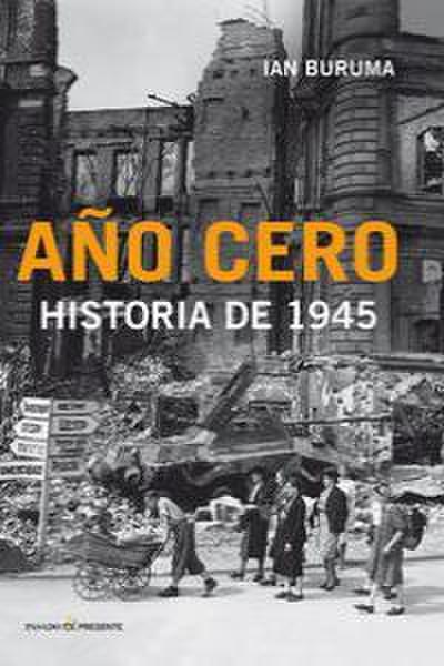 Buruma, I: Año Cero : historia de 1945