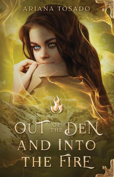 Out of the Den and Into the Fire