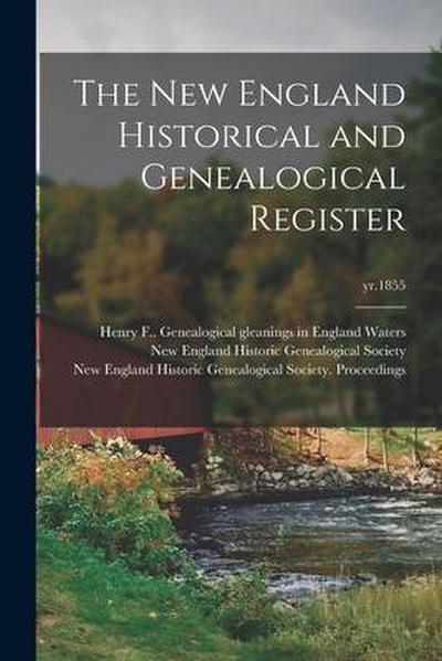 The New England Historical and Genealogical Register; yr.1855