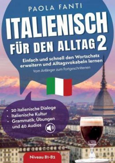 Italienisch für den Alltag 2 | B1-B2 | Vom Anfänger zum Fortgeschrittenen | Wortschatz erweitern und Alltagsvokabeln lernen