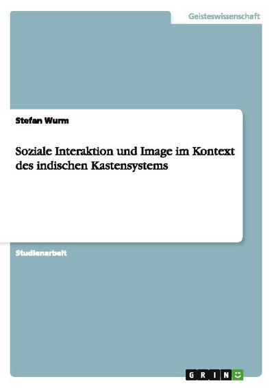 Soziale Interaktion und Image im Kontext des indischen Kastensystems