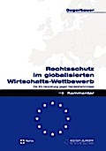 Rechtsschutz im globalisierten Wirtschafts-Wettbew