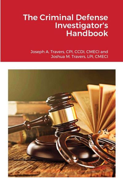 The Criminal Defense Investigator’s Handbook