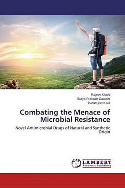 Combating the Menace of Microbial Resistance