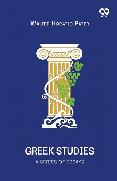 Greek Studies A Series Of Essays