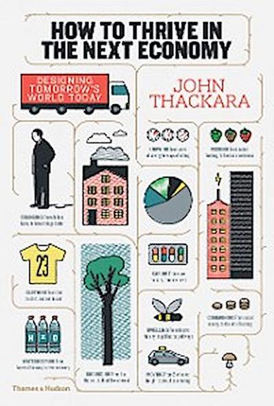 How to Thrive in the Next Economy: Designing Tomorrow’s World Today