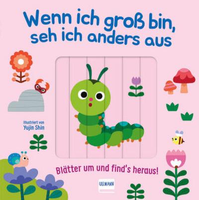 Wenn ich gross bin, seh ich anders aus - Blätter um und find´s heraus!