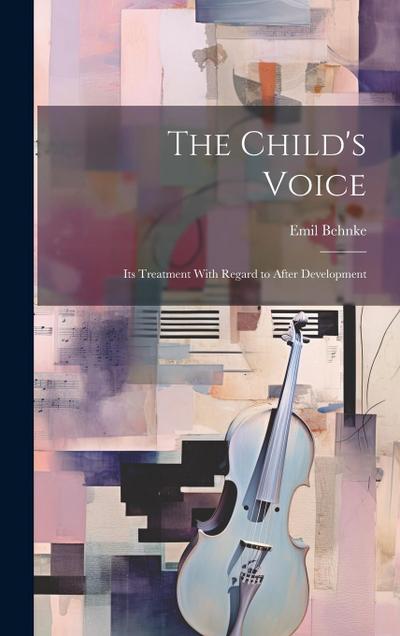 The Child’s Voice; Its Treatment With Regard to After Development