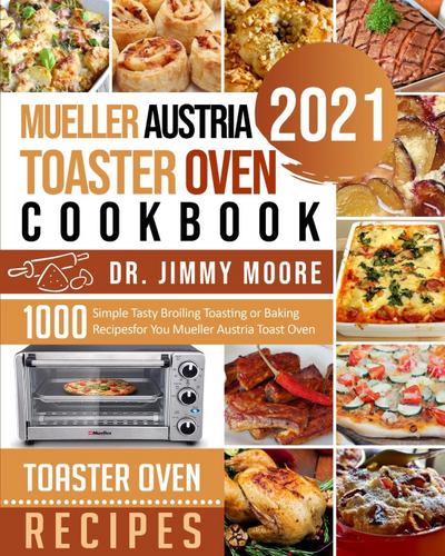 Mueller Austria Toaster Oven Cookbook 2021