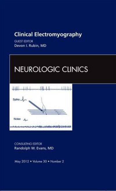 Clinical Electromyography, an Issue of Neurologic Clinics