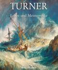 Turner - Leben und Meisterwerke