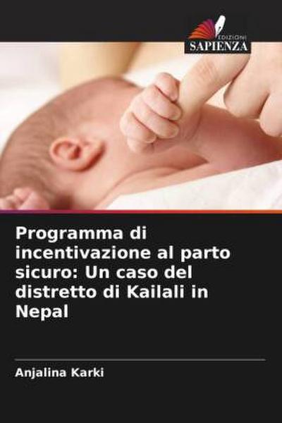 Programma di incentivazione al parto sicuro: Un caso del distretto di Kailali in Nepal
