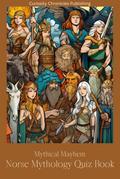 Norse Mythology Quiz Book (Mythical Mayhem Quiz Books, #3)