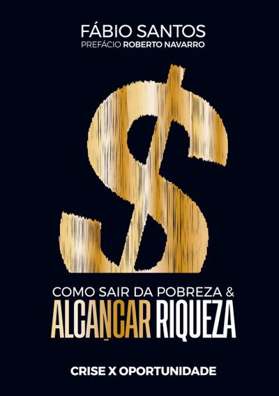 Como sair da pobreza e alcançar riqueza