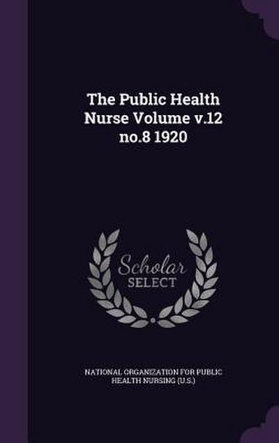 The Public Health Nurse Volume v.12 no.8 1920