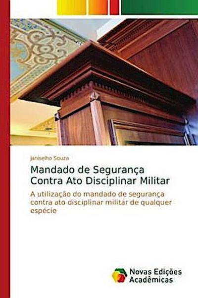 Mandado de Segurança Contra Ato Disciplinar Militar - Janiselho Souza