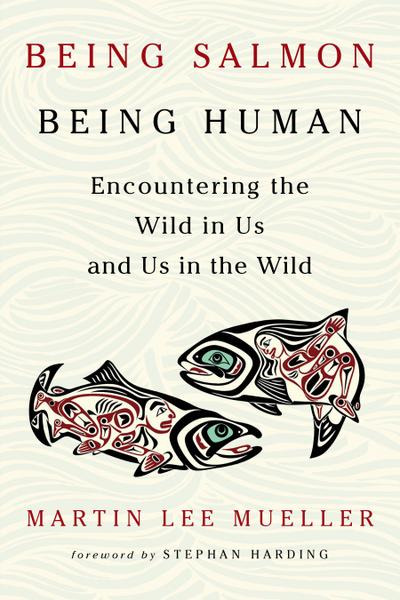 Mueller, M: Being Salmon, Being Human