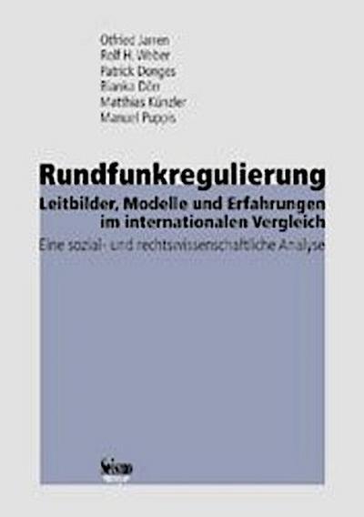 Rundfunkregulierung - Leitbilder, Modelle und Erfahrungen im internationalen Vergleich