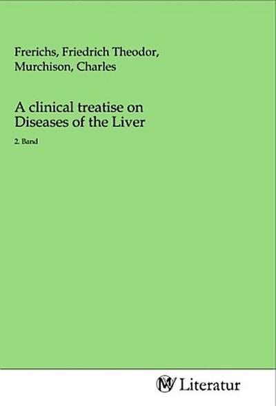 A clinical treatise on Diseases of the Liver