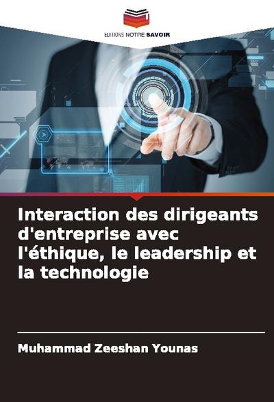 Interaction des dirigeants d’entreprise avec l’éthique, le leadership et la technologie