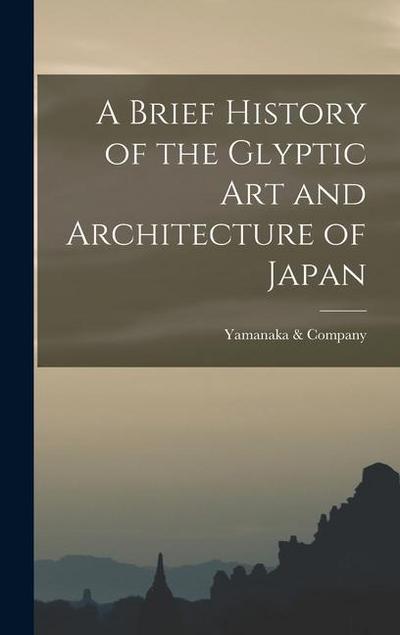 A Brief History of the Glyptic Art and Architecture of Japan