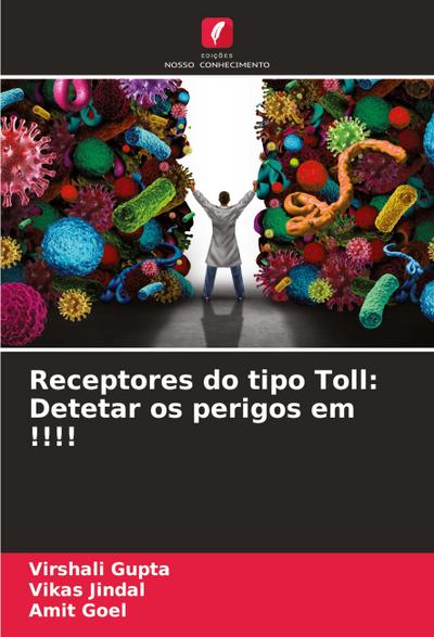 Receptores do tipo Toll: Detetar os perigos em !!!!