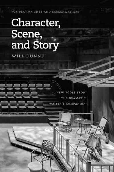 Character, Scene, and Story: New Tools from the Dramatic Writer’s Companion